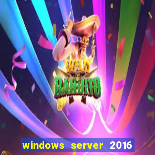 windows server 2016 download iso